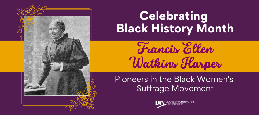 Celebrating Black History Month: Francis Ellen Watkins Harper, Pioneers in the Black Suffrage Movement