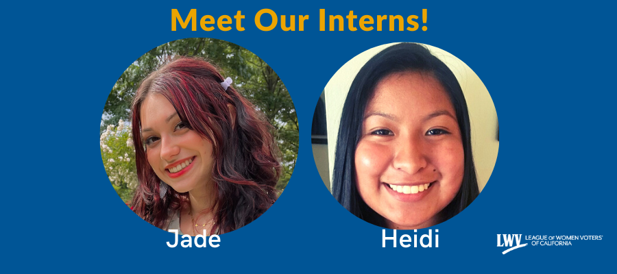 Meet LWVC Interns Jade and Heidi, League of Women Voters, interns, California, Sac State