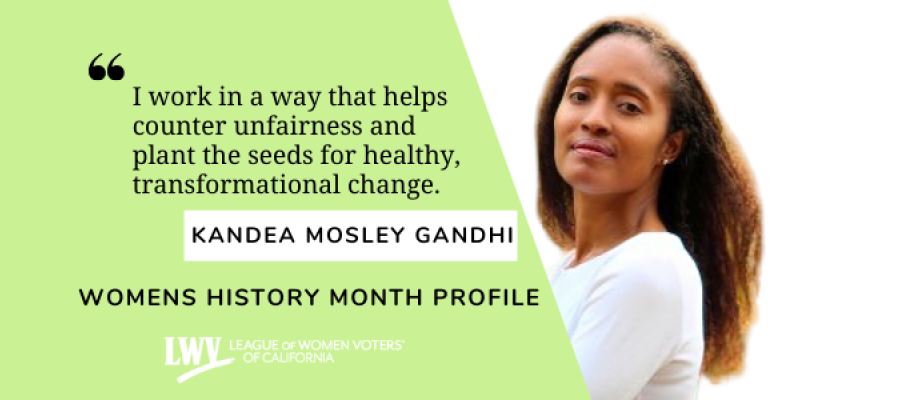 Kandea Mosley Gandhi, League of Women Voters, Women's History Month, California