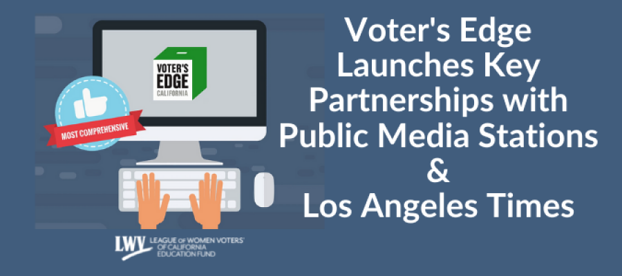 Voter's Edge Media Partnership press Release, voting, primary election, voter guide, nonpartisan, los angeles times, public radio, cap radio, gotv, facts