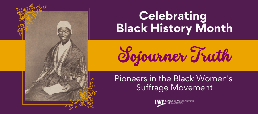 Celebrating Black History Month: Sojourner Truth, Pioneers in the Black Suffrage Movement