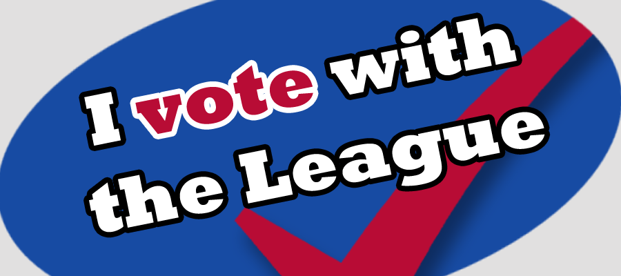 Vote with the League on the June 2018 ballot measures, ballot recommendations, elections, propositions