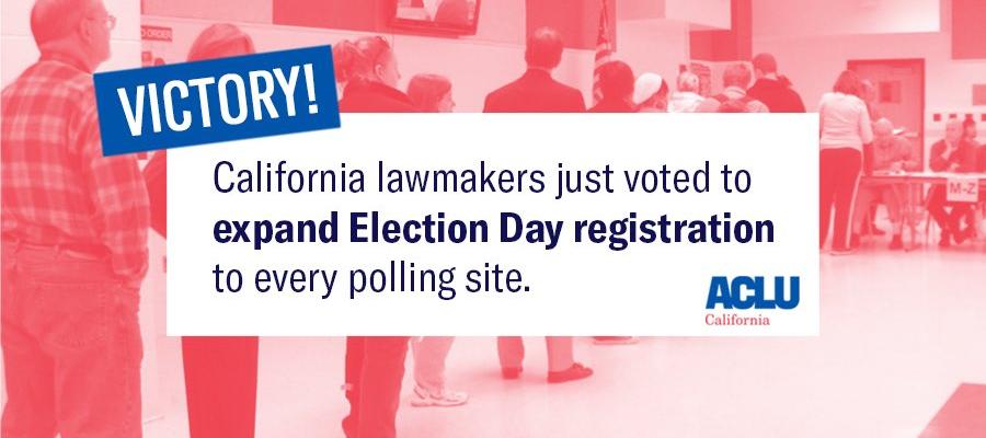 Election Day Voter Registration, same day reg, voting, California SB72, ACLU CA, LWVC