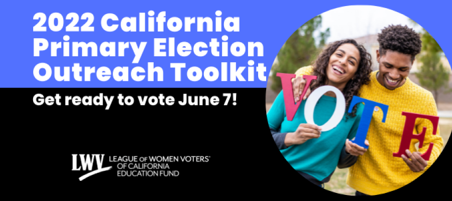 Voter education Toolkit, cavotes, gotv, unbiased, voter guide, LWV, California, voting