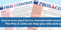 Pros and cons on the ballot measures, propositions, cavotes, caelections, voting, League of Women Voters of California Education Fund