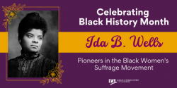 Celebrating Black History Month: Ida B. Wells, Pioneers in the Black Suffrage Movement