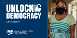 democracy, League of WOmen Voters, CAvotes, California, elections, year end giving