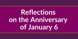 Reflections on the Anniversary of January 6