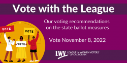 Vote with the League | Our recommendations on the state ballot measures | Vote November 8, 2022