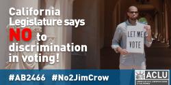 AB2466, voting rights, jim crow, discrimination, ACLU, grassroots advocacy